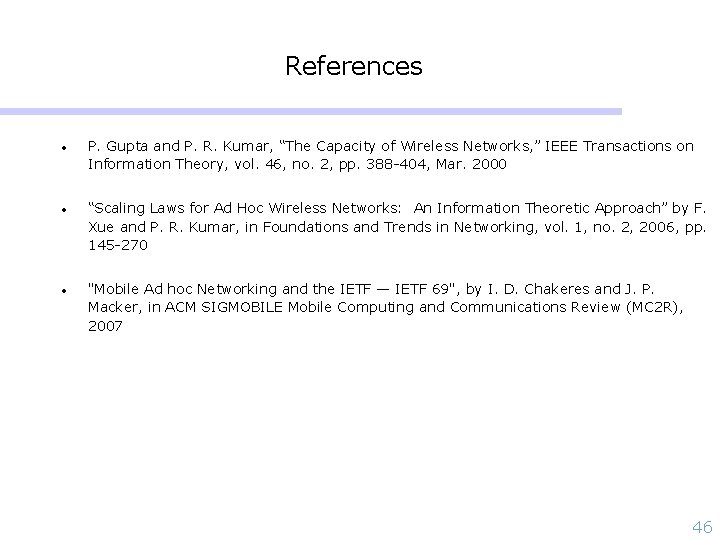 References • P. Gupta and P. R. Kumar, “The Capacity of Wireless Networks, ”