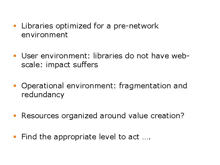 § Libraries optimized for a pre-network environment § User environment: libraries do not have