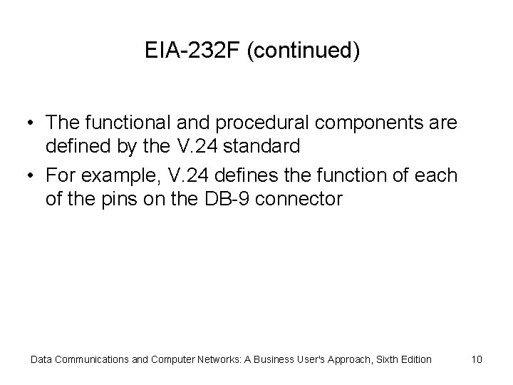 EIA-232 F (continued) • The functional and procedural components are defined by the V.