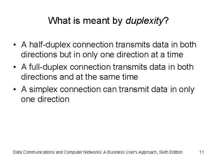 What is meant by duplexity? • A half-duplex connection transmits data in both directions