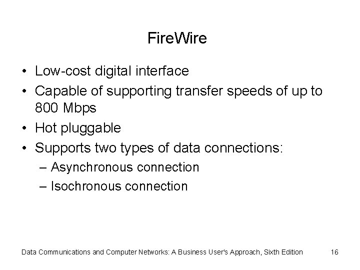 Fire. Wire • Low-cost digital interface • Capable of supporting transfer speeds of up