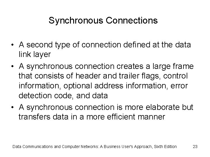 Synchronous Connections • A second type of connection defined at the data link layer