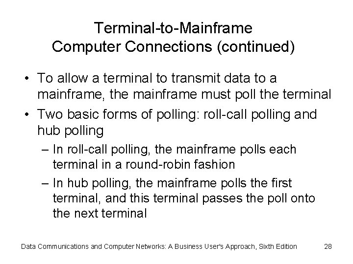 Terminal-to-Mainframe Computer Connections (continued) • To allow a terminal to transmit data to a