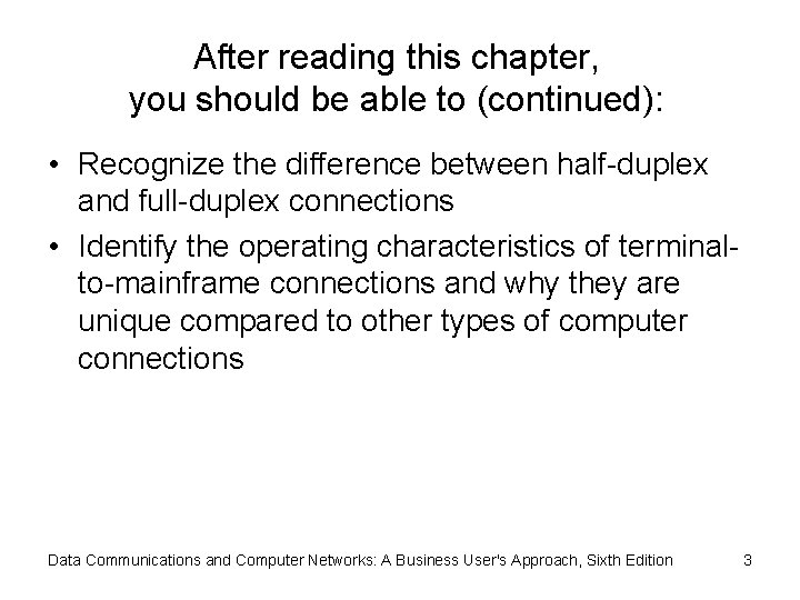 After reading this chapter, you should be able to (continued): • Recognize the difference