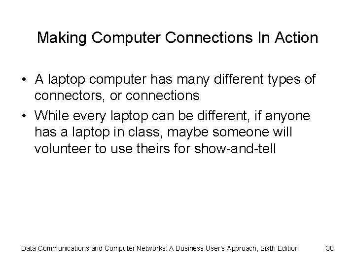 Making Computer Connections In Action • A laptop computer has many different types of