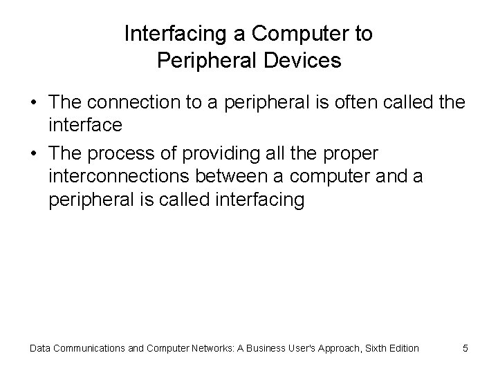 Interfacing a Computer to Peripheral Devices • The connection to a peripheral is often