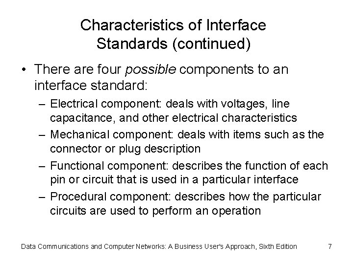 Characteristics of Interface Standards (continued) • There are four possible components to an interface