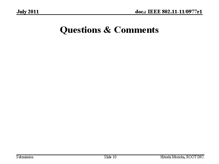 July 2011 doc. : IEEE 802. 11 -11/0977 r 1 Questions & Comments Submission