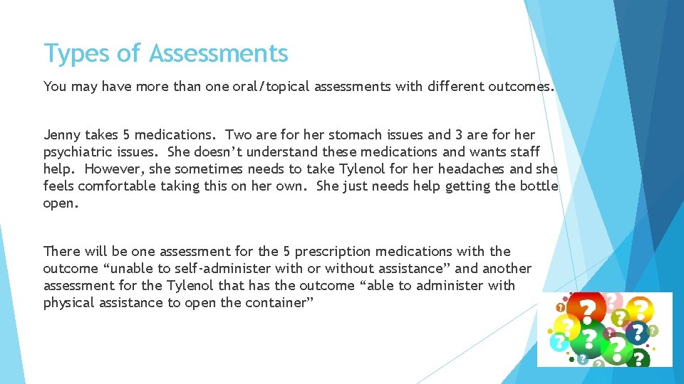 Types of Assessments You may have more than one oral/topical assessments with different outcomes. Types of Assessments You may have more than one oral/topical assessments with different outcomes.
