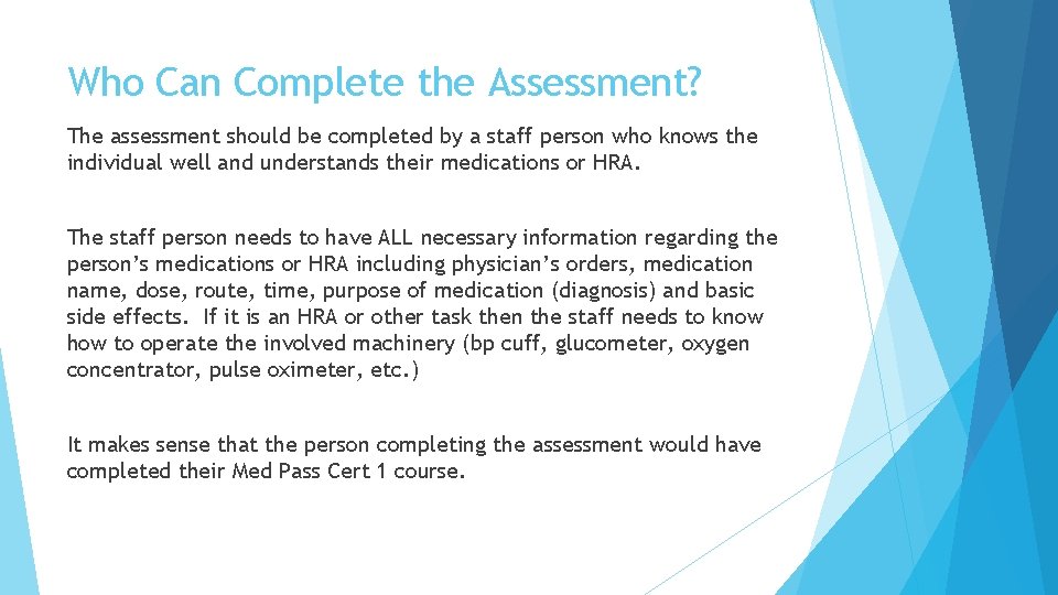 Who Can Complete the Assessment? The assessment should be completed by a staff person Who Can Complete the Assessment? The assessment should be completed by a staff person