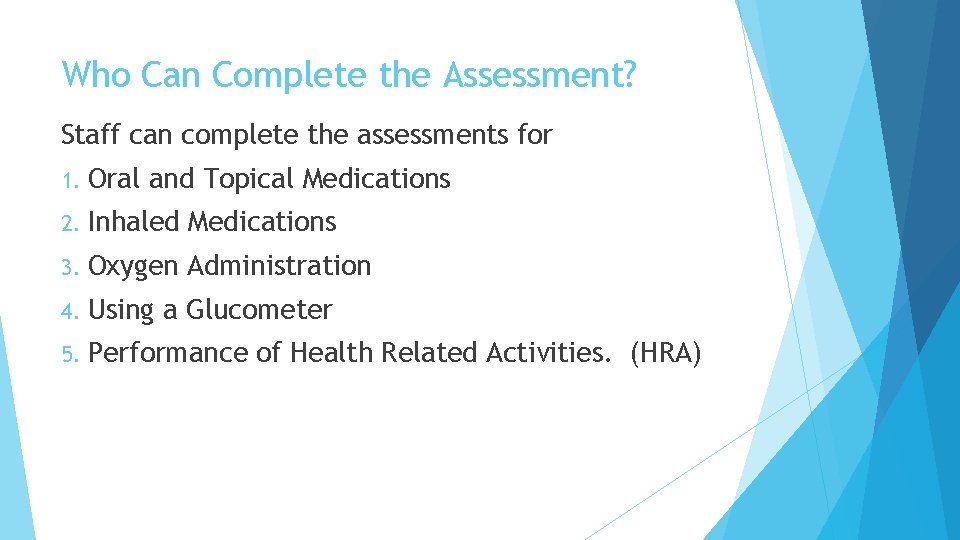 Who Can Complete the Assessment? Staff can complete the assessments for 1. Oral and Who Can Complete the Assessment? Staff can complete the assessments for 1. Oral and