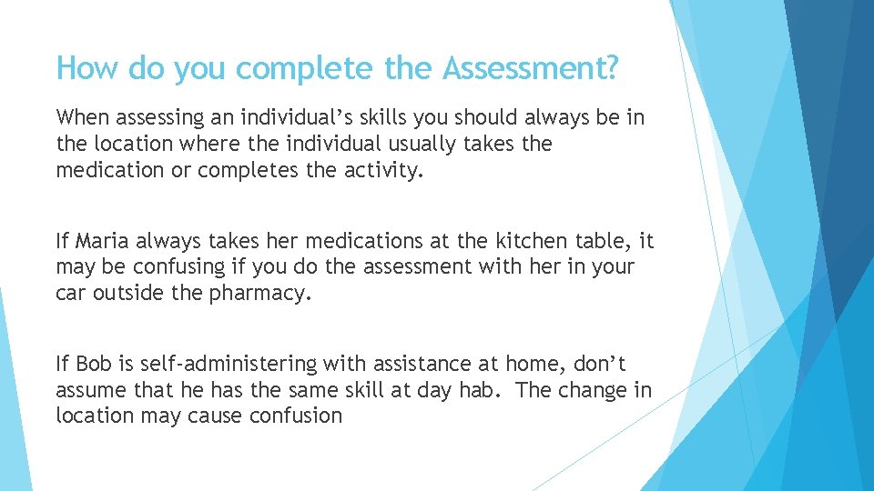 How do you complete the Assessment? When assessing an individual’s skills you should always How do you complete the Assessment? When assessing an individual’s skills you should always