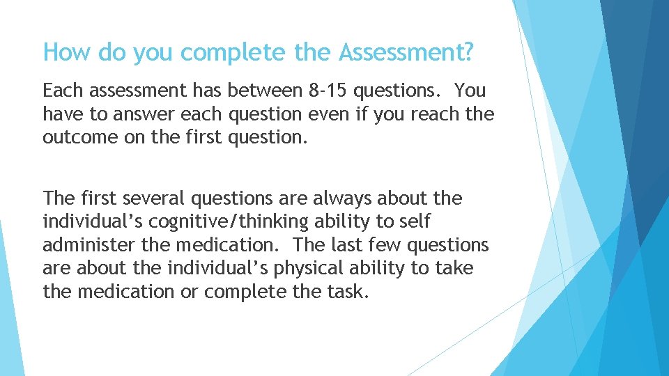 How do you complete the Assessment? Each assessment has between 8 -15 questions. You How do you complete the Assessment? Each assessment has between 8 -15 questions. You
