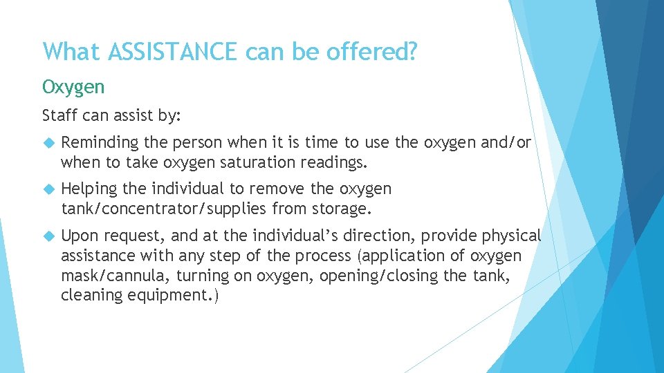 What ASSISTANCE can be offered? Oxygen Staff can assist by: Reminding the person when What ASSISTANCE can be offered? Oxygen Staff can assist by: Reminding the person when