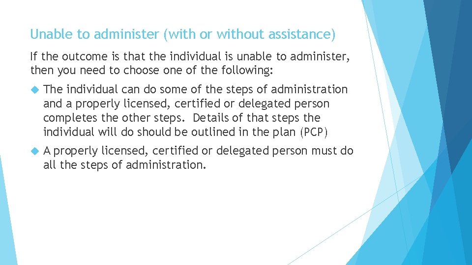 Unable to administer (with or without assistance) If the outcome is that the individual Unable to administer (with or without assistance) If the outcome is that the individual