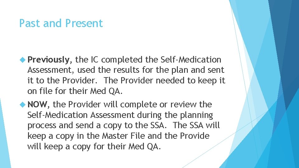 Past and Present Previously, the IC completed the Self-Medication Assessment, used the results for Past and Present Previously, the IC completed the Self-Medication Assessment, used the results for