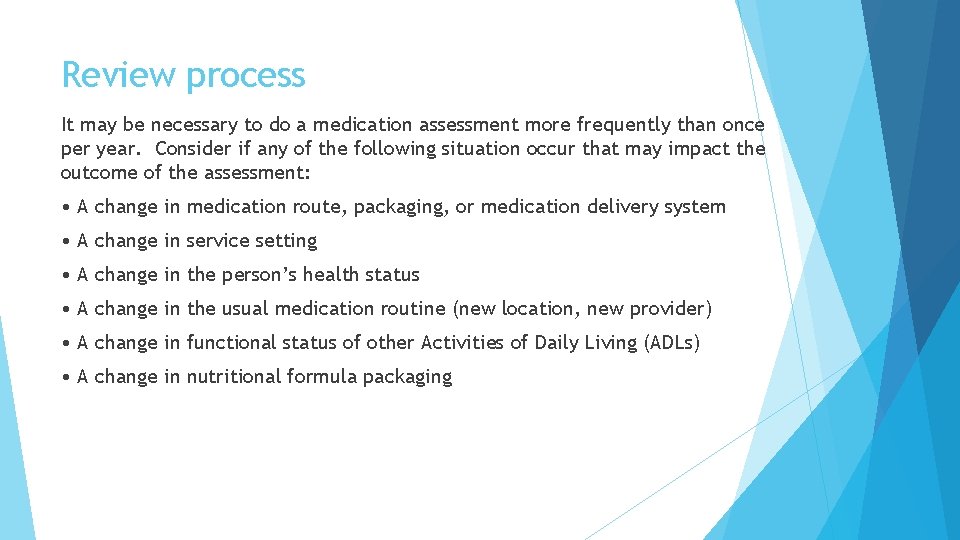 Review process It may be necessary to do a medication assessment more frequently than Review process It may be necessary to do a medication assessment more frequently than