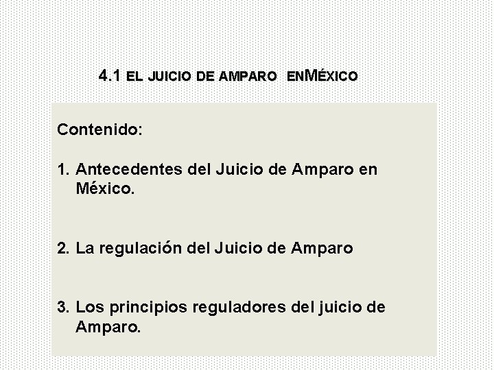 4. 1 EL JUICIO DE AMPARO ENMÉXICO Contenido: 1. Antecedentes del Juicio de Amparo