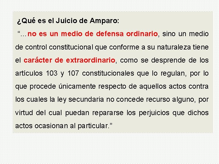 ¿Qué es el Juicio de Amparo: “…no es un medio de defensa ordinario, sino