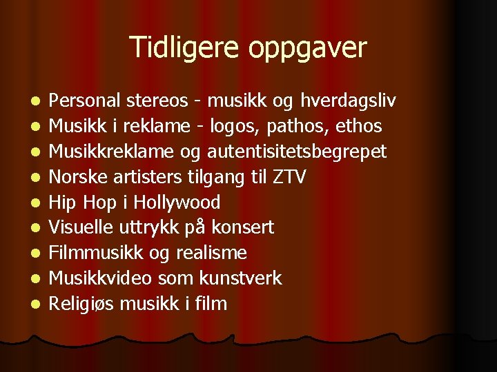 Tidligere oppgaver l l l l l Personal stereos - musikk og hverdagsliv Musikk