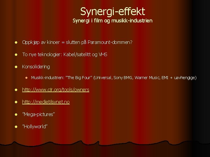 Synergi-effekt Synergi i film og musikk-industrien l Oppkjøp av kinoer = slutten på Paramount-dommen?