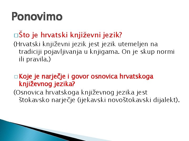 Ponovimo � Što je hrvatski književni jezik? (Hrvatski književni jezik jest jezik utemeljen na