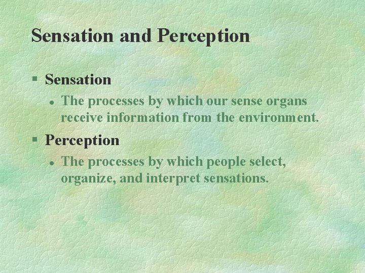 Sensation and Perception § Sensation l The processes by which our sense organs receive Sensation and Perception § Sensation l The processes by which our sense organs receive