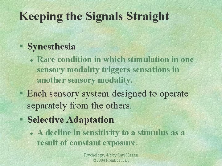 Keeping the Signals Straight § Synesthesia l Rare condition in which stimulation in one Keeping the Signals Straight § Synesthesia l Rare condition in which stimulation in one