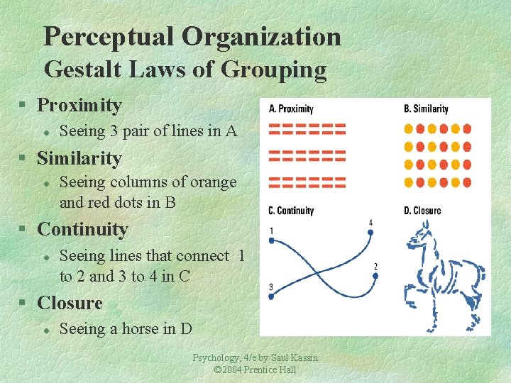 Perceptual Organization Gestalt Laws of Grouping § Proximity l Seeing 3 pair of lines Perceptual Organization Gestalt Laws of Grouping § Proximity l Seeing 3 pair of lines