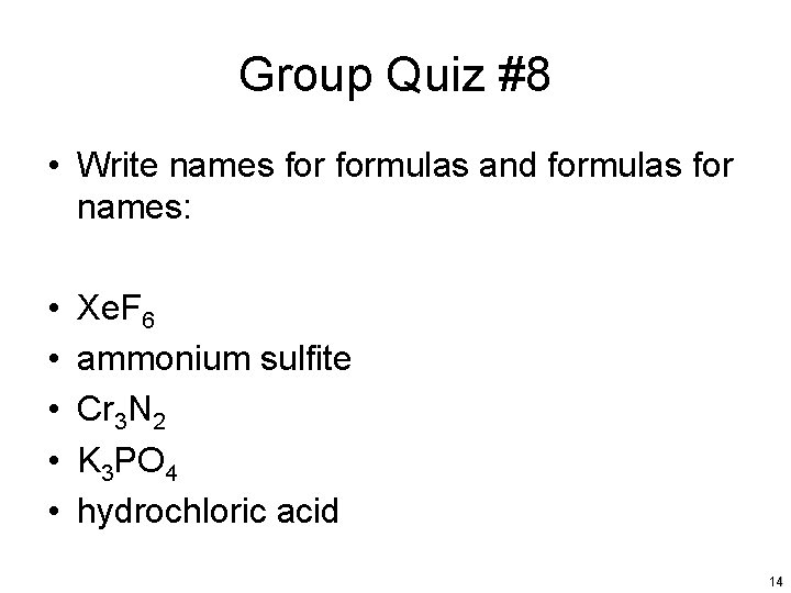 Group Quiz #8 • Write names formulas and formulas for names: • • •