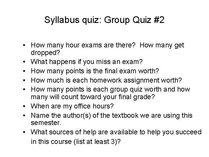 Syllabus quiz: Group Quiz #2 • How many hour exams are there? How many
