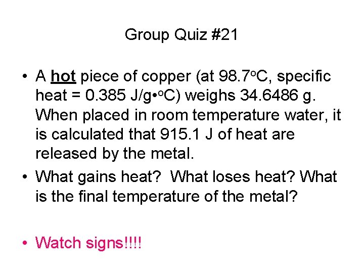 Group Quiz #21 • A hot piece of copper (at 98. 7 o. C,