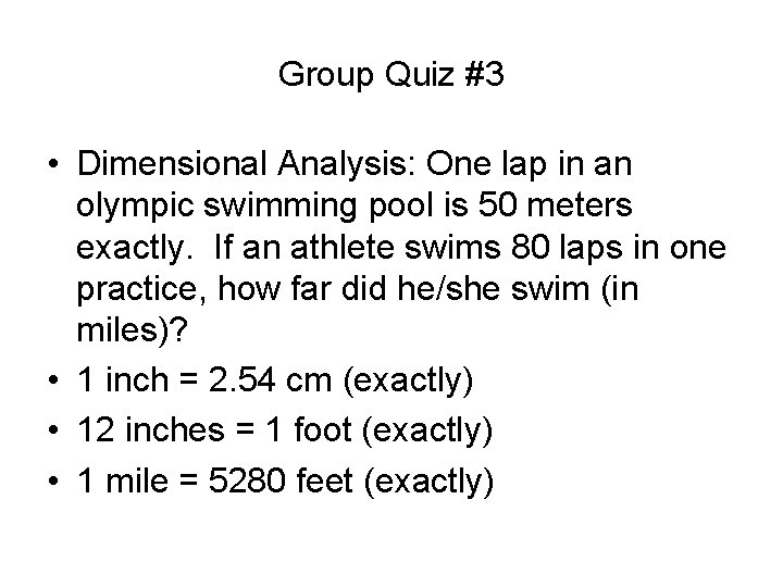 Group Quiz #3 • Dimensional Analysis: One lap in an olympic swimming pool is