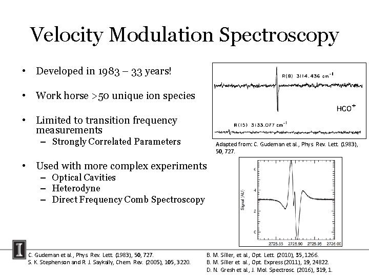 Velocity Modulation Spectroscopy • Developed in 1983 – 33 years! • Work horse >50 Velocity Modulation Spectroscopy • Developed in 1983 – 33 years! • Work horse >50