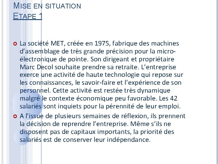 MISE EN SITUATION ETAPE 1 La société MET, créée en 1975, fabrique des machines