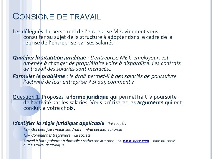 CONSIGNE DE TRAVAIL Les délégués du personnel de l’entreprise Met viennent vous consulter au