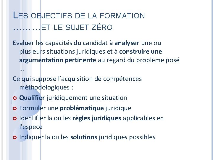 LES OBJECTIFS DE LA FORMATION ………ET LE SUJET ZÉRO Evaluer les capacités du candidat