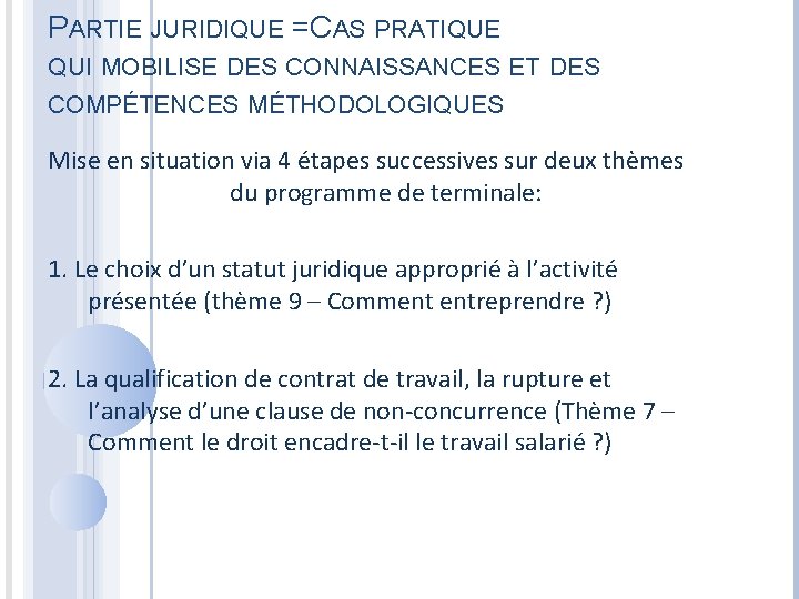 PARTIE JURIDIQUE =CAS PRATIQUE QUI MOBILISE DES CONNAISSANCES ET DES COMPÉTENCES MÉTHODOLOGIQUES Mise en