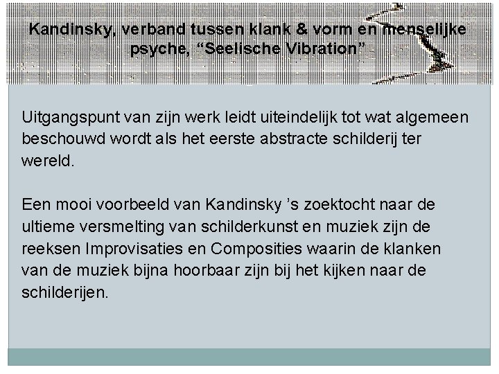 Kandinsky, verband tussen klank & vorm en menselijke psyche, “Seelische Vibration” Uitgangspunt van zijn