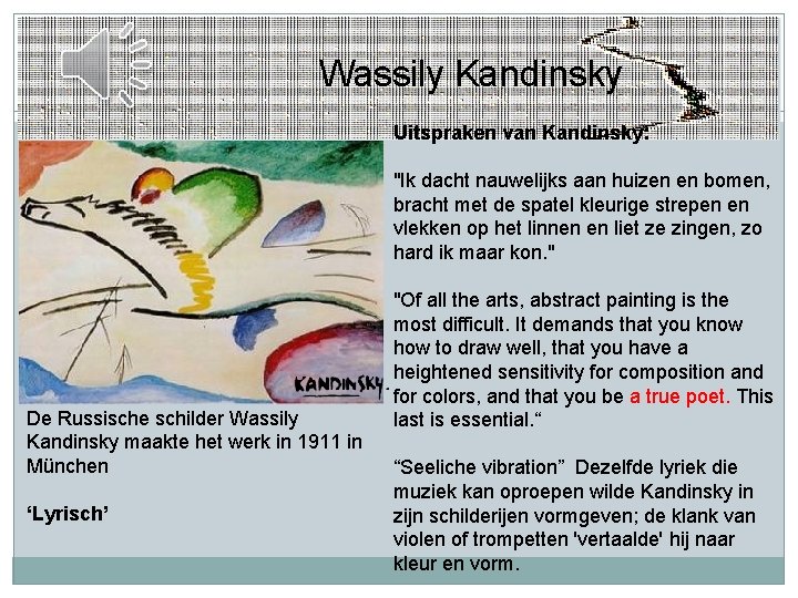 Wassily Kandinsky Uitspraken van Kandinsky: "Ik dacht nauwelijks aan huizen en bomen, bracht met