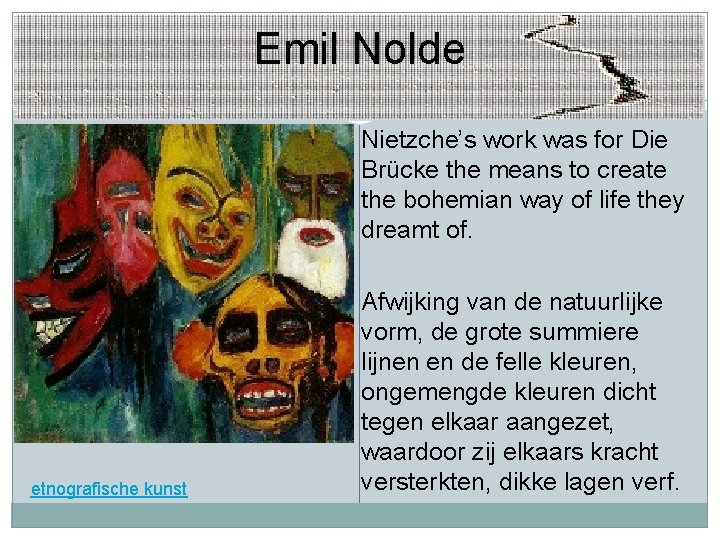 Emil Nolde Nietzche’s work was for Die Brücke the means to create the bohemian