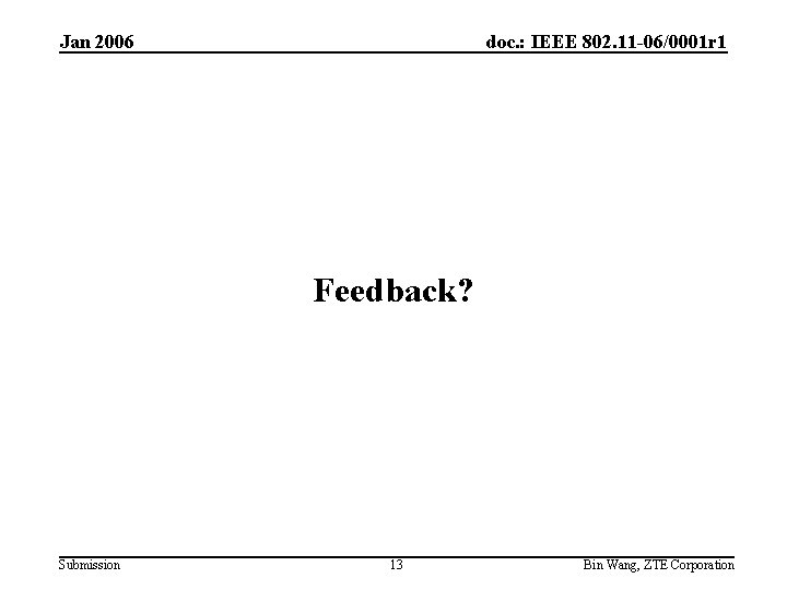 Jan 2006 doc. : IEEE 802. 11 -06/0001 r 1 Feedback? Submission 13 Bin