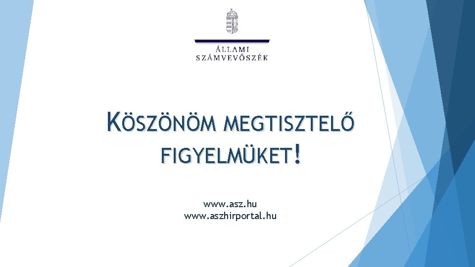 KÖSZÖNÖM MEGTISZTELŐ FIGYELMÜKET! www. asz. hu www. aszhirportal. hu 