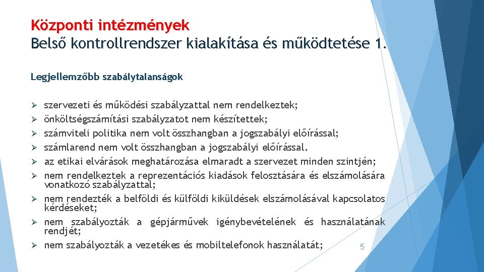 Központi intézmények Belső kontrollrendszer kialakítása és működtetése 1. Legjellemzőbb szabálytalanságok Ø Ø Ø Ø