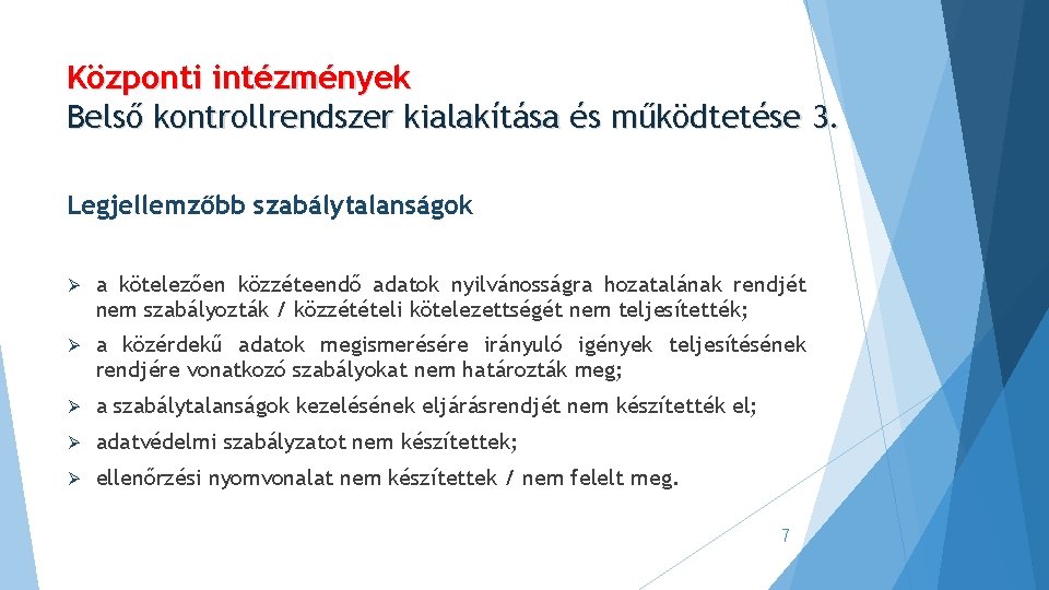 Központi intézmények Belső kontrollrendszer kialakítása és működtetése 3. Legjellemzőbb szabálytalanságok Ø a kötelezően közzéteendő