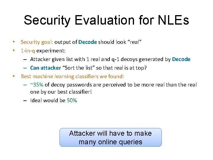 Security Evaluation for NLEs • Security goal: output of Decode should look “real” •