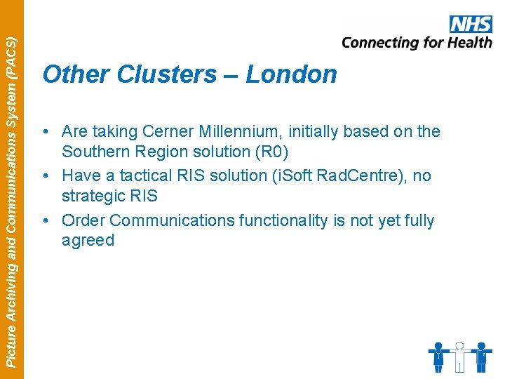 Picture Archiving and Communications System (PACS) Other Clusters – London • Are taking Cerner