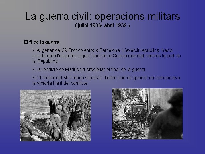 La guerra civil: operacions militars ( juliol 1936 - abril 1939 ) • El