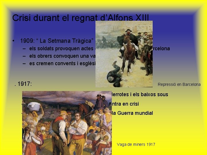 Crisi durant el regnat d’Alfons XIII • 1909: “ La Setmana Tràgica” – els