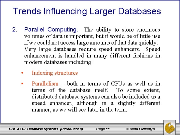 Trends Influencing Larger Databases 2. Parallel Computing: The ability to store enormous volumes of